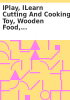 Book cover for "iPlay, iLearn cutting and cooking toy, wooden food, pretend play set".